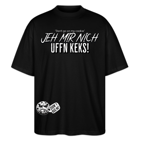 JEH MIR NICH UFFN KEKS!-Oversized Unisex Bio T-Shirt II - Schwarz