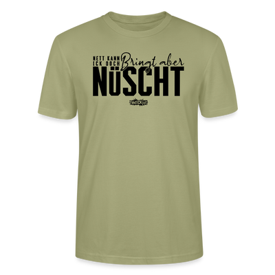 Berliner Spruch-NETT KANN ICK OOCH-Unisex T-Shirt BIO - Nebelgrün