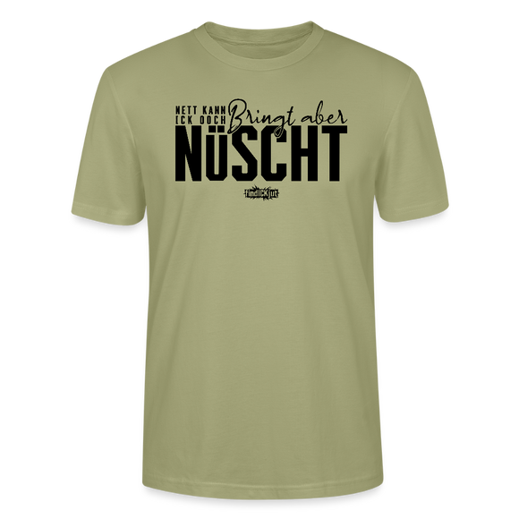 Berliner Spruch-NETT KANN ICK OOCH-Unisex T-Shirt BIO - Nebelgrün