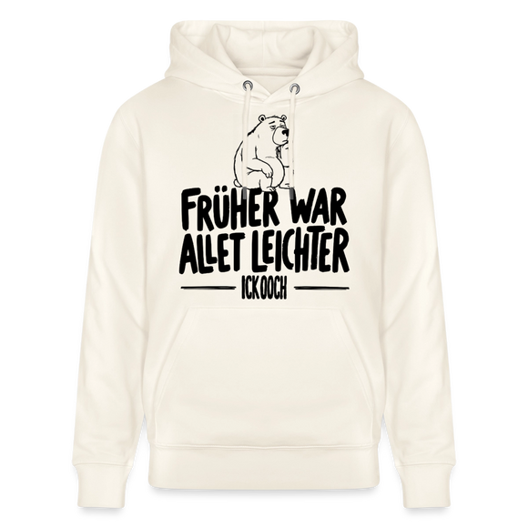 Berliner Spruch-FRÜHER WAR ALLET LEICHTERUnisex Bio-Hoodie - Naturweiß 