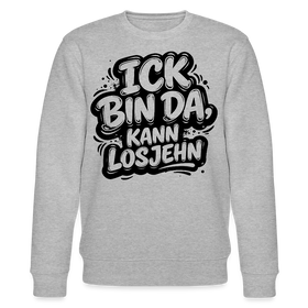 ICK BIN DA KANN LOSJEHN-Unisex Bio-Sweatshirt mit Berliner Spruch - Grau meliert