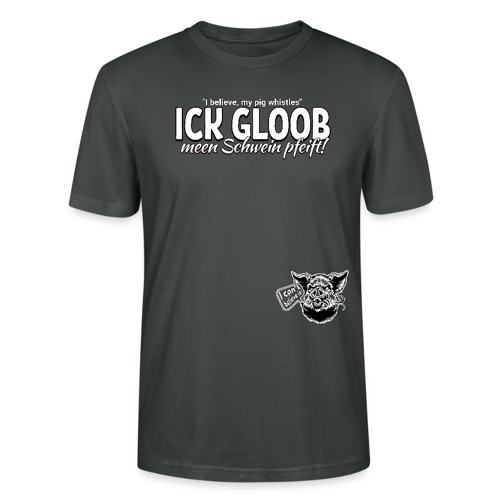 ICK GLOOB MEEN SCHWEIN PFEIFT!-Unisex T-Shirt Bio II - Anthrazit