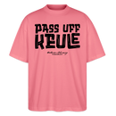 Berliner Spruch-PASS UFF KEULE-Oversized Unisex Bio T-Shirt - Pink 
