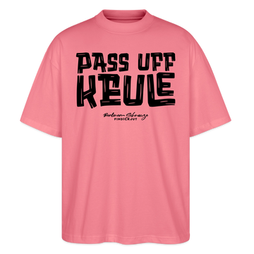 Berliner Spruch-PASS UFF KEULE-Oversized Unisex Bio T-Shirt - Pink 