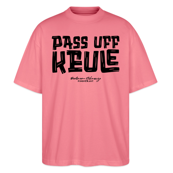 Berliner Spruch-PASS UFF KEULE-Oversized Unisex Bio T-Shirt - Pink 