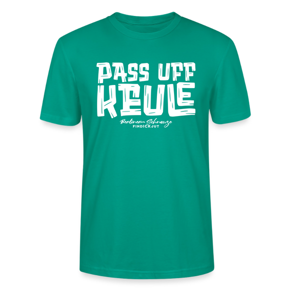 Berliner Spruch-PASS UFF KEULE-Unisex T-Shirt mit Berliner Schnauze - Blaugrün