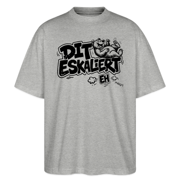 Berliner Schnauze-DIT ESKALIERT EH-Oversized Unisex Bio T-Shirt - Grau meliert