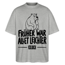 FRÜHER WAR ALLET LEICHTER-ICK OOCH-Oversized Unisex Bio T-Shirt - Grau meliert