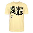 PASS MA UFF KEULE - Unisex T-Shirt Bio-regular - Creme