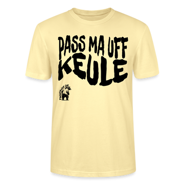 PASS MA UFF KEULE - Unisex T-Shirt Bio-regular - Creme