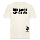 ICK MACH WAT ICK WILL-Relaxed Fit Unisex Bio-T-Shirt II - Naturweiß 