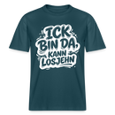 ICK BIN DA, KANN LOSJEHN-RELAXED FIT Unisex BIO T-Shirt mit Berliner Schnauze - Dunkles Petrol