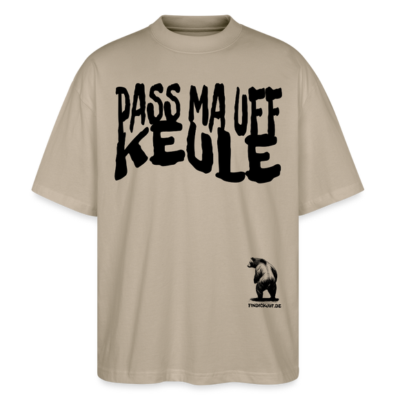 PASS MA UFF KEULE - Unisex Oversize Bio-T-Shirt BLASTER - Steingrau