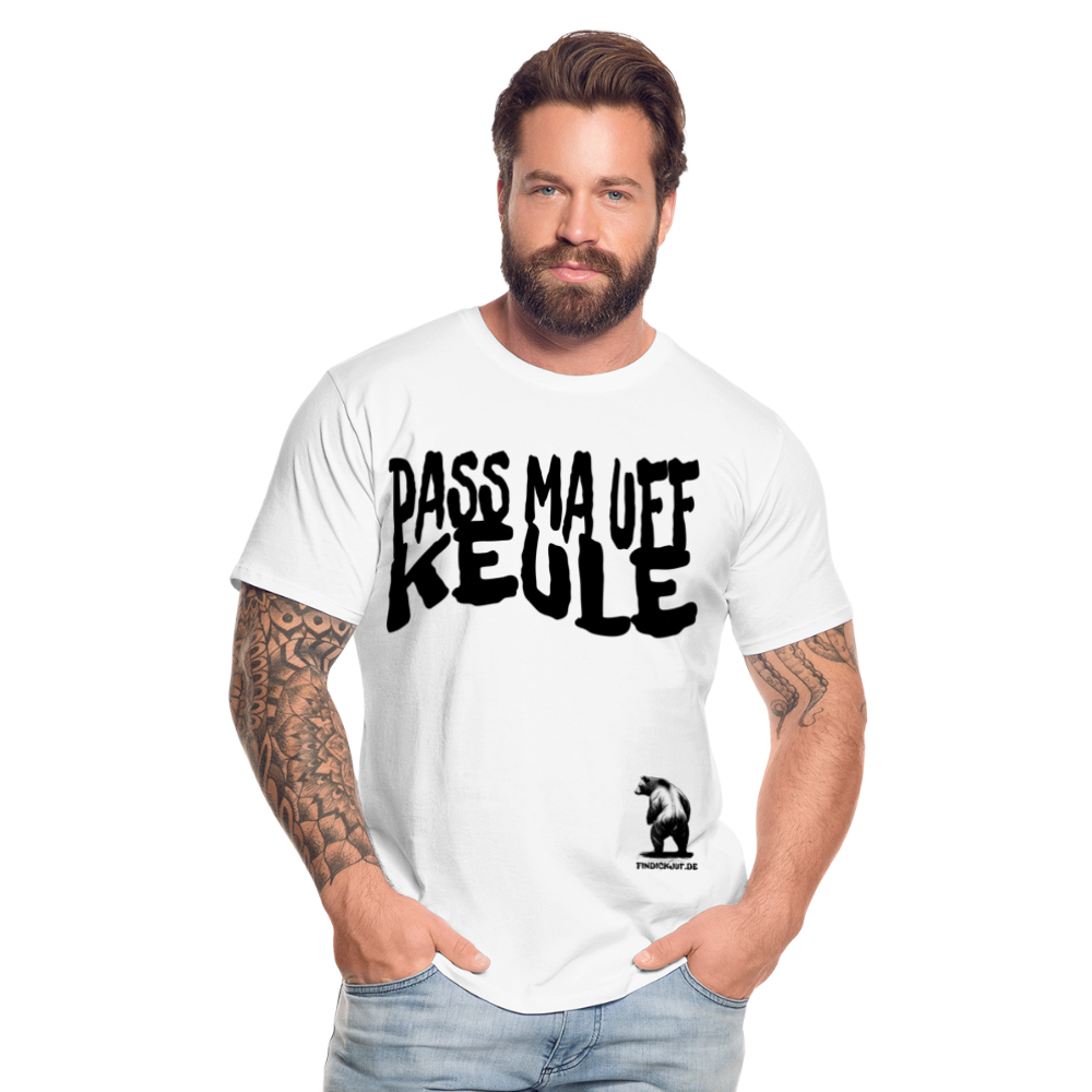 PASS MA UFF KEULE - Männer Premium Bio T-Shirt - Weiß