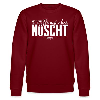 Berliner Spruch-NETT KANN ICK OOCH-Unisex Bio-Sweatshirt - Burgunderrot