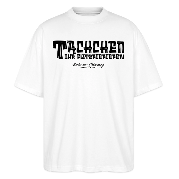 Berliner Begrüssung-TACHCHEN IHR FLITZPIEPEN-Oversized Unisex Bio T-Shirt - Weiß