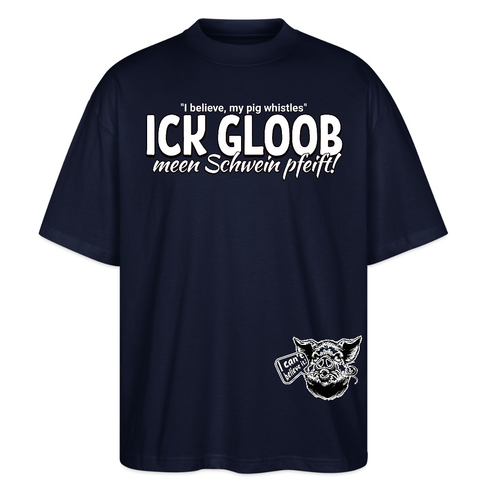 ICK GLOOB MEEN SCHWEIN PFEIFT!-Oversized Unisex Bio T-Shirt II - Navy