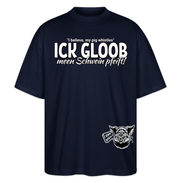 ICK GLOOB MEEN SCHWEIN PFEIFT!-Oversized Unisex Bio T-Shirt II - Navy