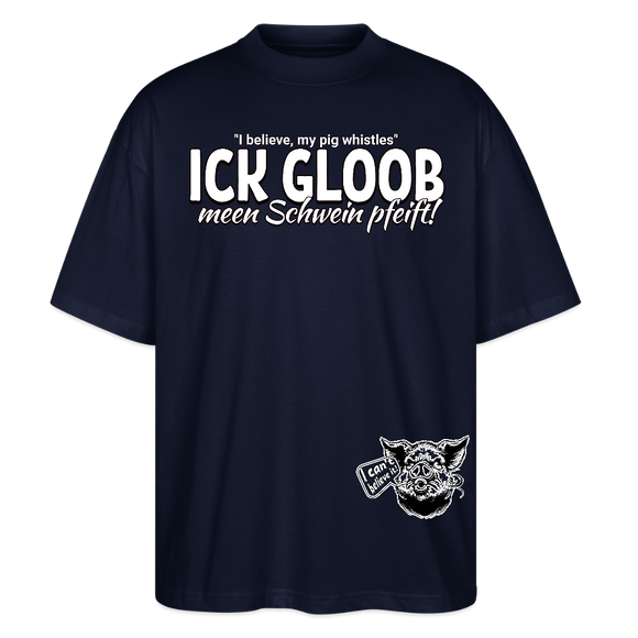 ICK GLOOB MEEN SCHWEIN PFEIFT!-Oversized Unisex Bio T-Shirt II - Navy