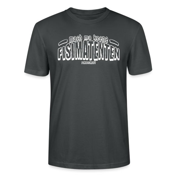 Berliner Spruch-FISIMATENTEN-Unisex Bio T-Shirt - Anthrazit