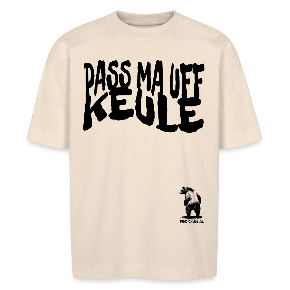 PASS MA UFF KEULE - Unisex Oversize Bio-T-Shirt BLASTER - Naturweiß