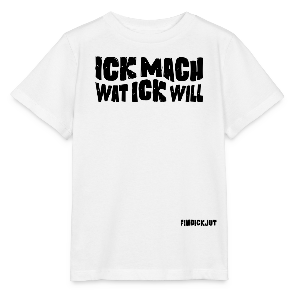 ICK MACH WAT ICK WILL-Kinder T-Shirt BIO - Weiß