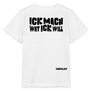 ICK MACH WAT ICK WILL-Kinder T-Shirt BIO - Weiß