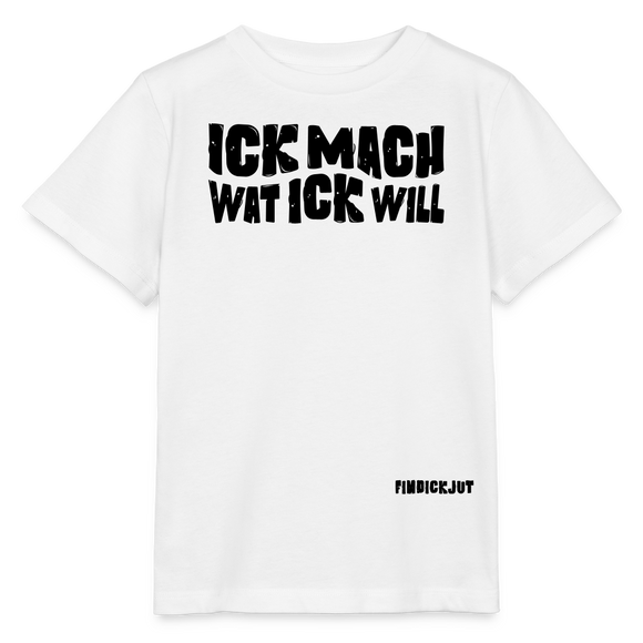ICK MACH WAT ICK WILL-Kinder T-Shirt BIO - Weiß