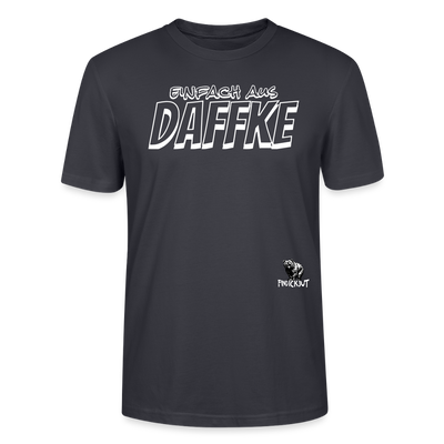 Berliner Spruch-EINFACH AUS DAFFKE-Unisex BIO T-Shirt - Dunkles Graublau
