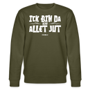 ICK BIN DA, ALSO ALLET JUT-Unisex Bio-Sweatshirt - Khaki