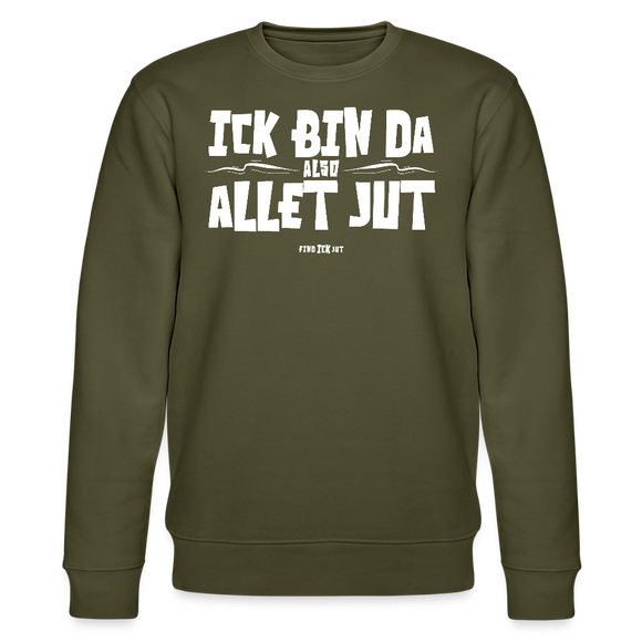 ICK BIN DA, ALSO ALLET JUT-Unisex Bio-Sweatshirt - Khaki