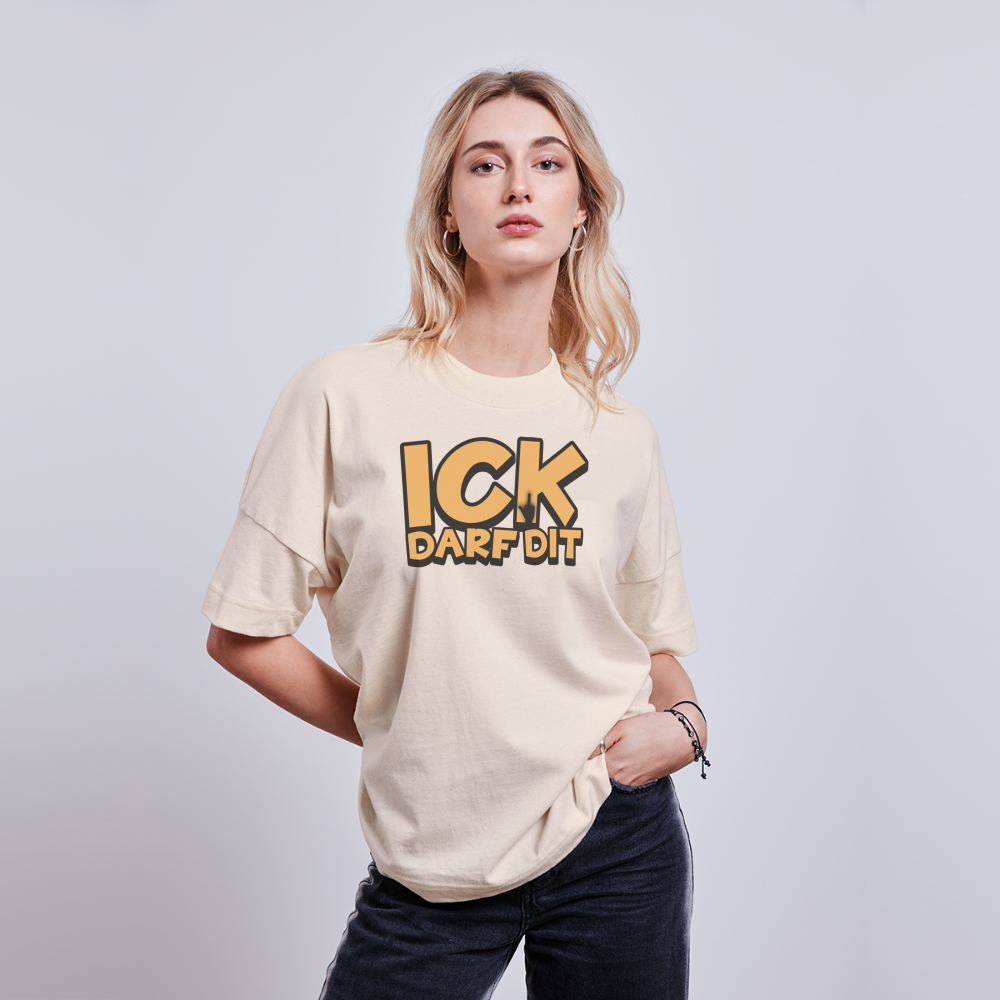 ICK DARF DIT - unisex Oversize Bio-T-Shirt - Naturweiß