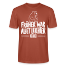 FRÜHER WAR ALLET LEICHTER-ICK OOCH-Unisex T-Shirt - Terrakotta