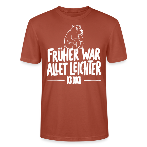 FRÜHER WAR ALLET LEICHTER-ICK OOCH-Unisex T-Shirt - Terrakotta