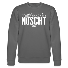 Berliner Spruch-NETT KANN ICK OOCH-Unisex Bio-Sweatshirt - Anthrazit