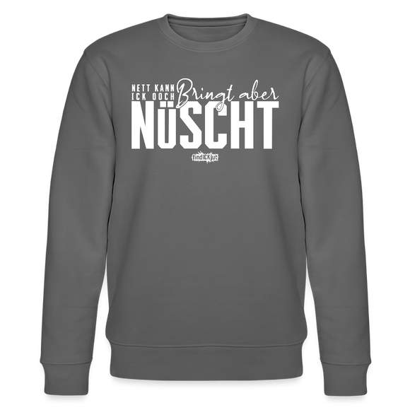 Berliner Spruch-NETT KANN ICK OOCH-Unisex Bio-Sweatshirt - Anthrazit
