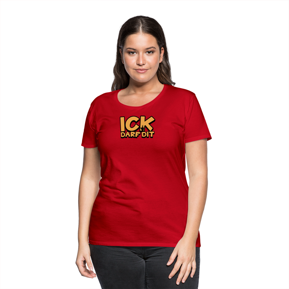 ICK DARF DIT - Frauen Premium T-Shirt - Rot