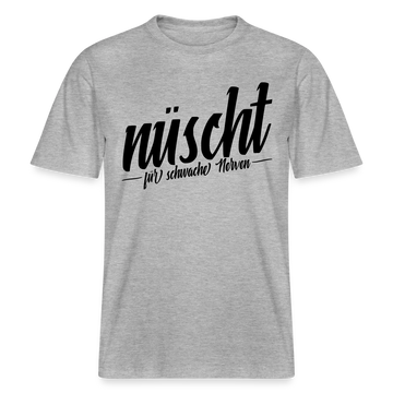 Berlin Shirt-NÜSCHT FÜR SCHWACHE NERVEN- RELAXED FIT Unisex Organic T-Shirt mit Berliner Spruch - Grau meliert