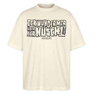 Berliner Spruch-ICK WUNDER MIR ÜBER JAR NÜSCHT MEHR-Oversized Unisex Bio T-Shirt - schwarz gerahmte Blockschrift auf Weißgrauem Shirt