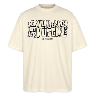 Berliner Spruch-ICK WUNDER MIR ÜBER JAR NÜSCHT MEHR-Oversized Unisex Bio T-Shirt - schwarz gerahmte Blockschrift auf Weißgrauem Shirt
