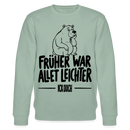 FRÜHER WAR ALLET LEICHTER-ICK OOCH-Unisex Bio-Sweatshirt mit Berliner Bär - Helles Graugrün