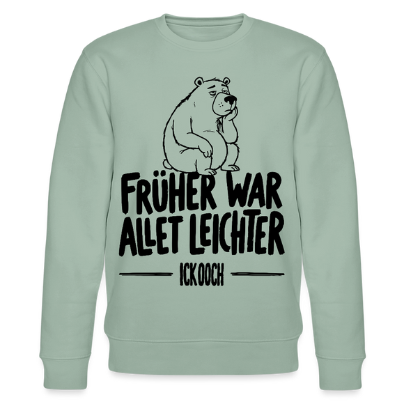 FRÜHER WAR ALLET LEICHTER-ICK OOCH-Unisex Bio-Sweatshirt mit Berliner Bär - Helles Graugrün