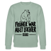 FRÜHER WAR ALLET LEICHTER-ICK OOCH-Unisex Bio-Sweatshirt mit Berliner Bär - Helles Graugrün