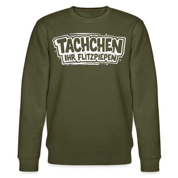 Berliner Spruch-TACHCHEN IHR FLITZPIEPEN-Unisex Bio-Sweatshirt - Khaki