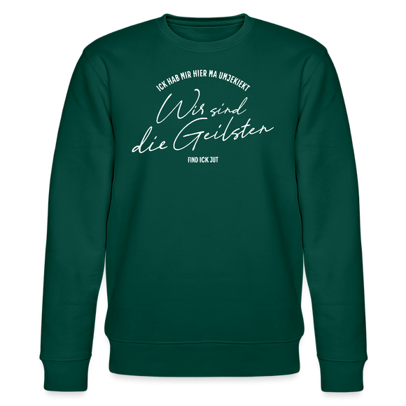 WIR SIND DIE GEILSTEN-Berlin26- Unisex Bio-Sweatshirt - Forest