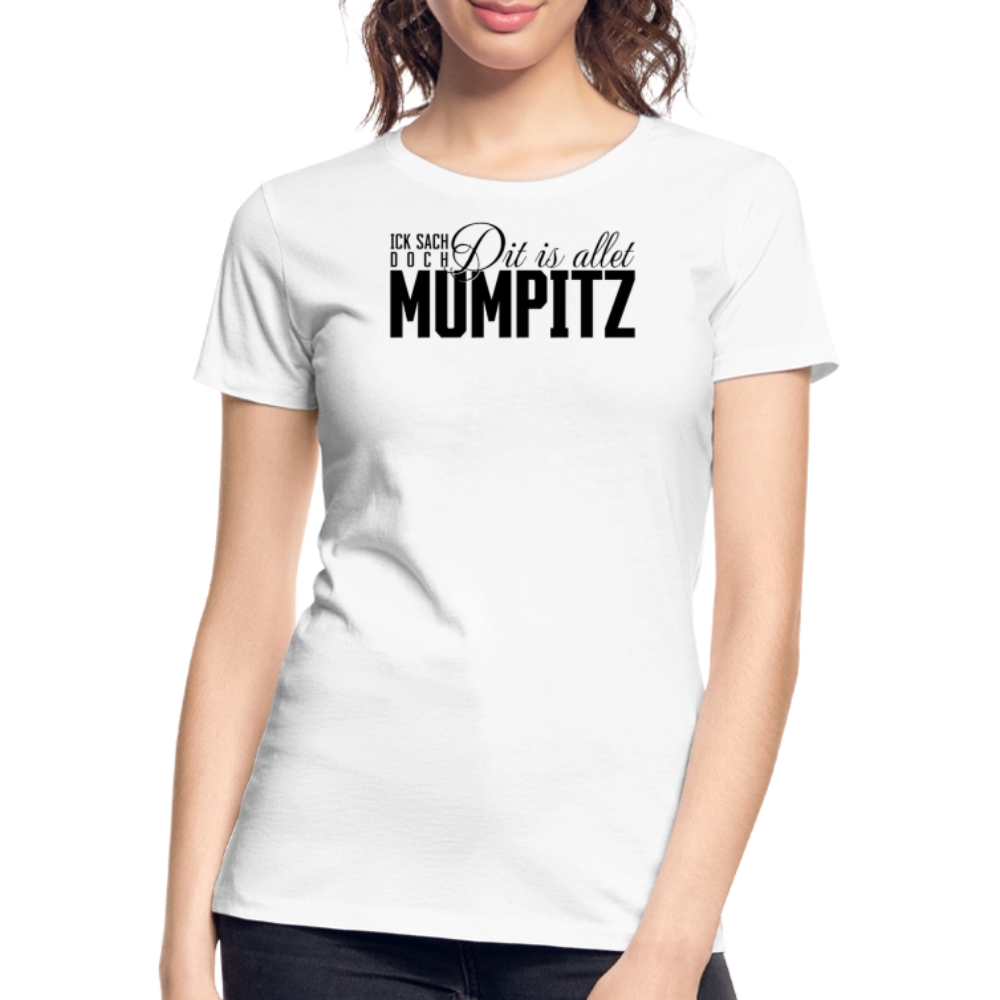 MUMPITZ-Frauen Premium Bio T-Shirt - Weiß