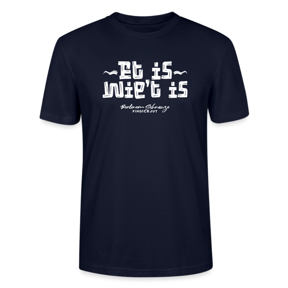 Berliner Spruch der Gelassenheit-ET IS WIE'T IS-Unisex T-Shirt - Navy