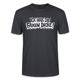 ICK HAB DIE FAXEN DICKE-Unisex T-Shirt mit Berliner Schnauze - Dunkles Graublau