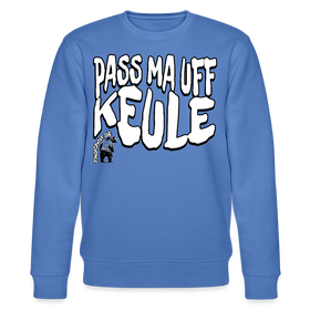 PASS MA UFF KEULE-Unisex Bio-Sweatshirt II - Blau