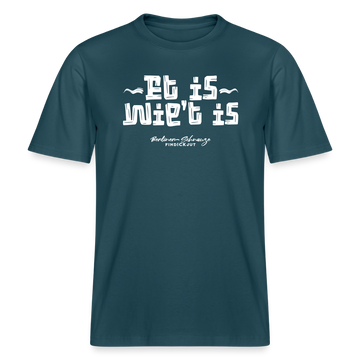 Dit ist Berliner Gelassenheit-ET IS WIE'T IS- RELAXED FIT Unisex Organic T-Shirt - Dunkles Petrol
